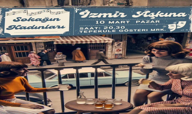 İzmir Aşkına Bu Kez "Sokağın Kadınları" ile Karşımızda