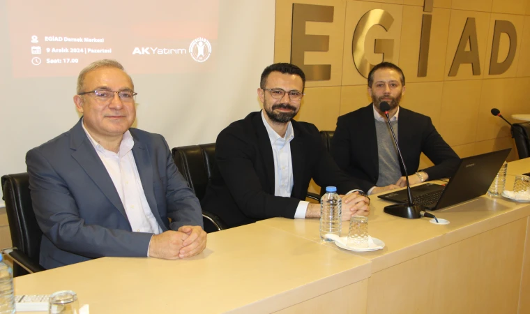 EGİAD ve Ak Yatırım İş Birliğinde "Yurt İçi ve Yurt Dışı Piyasalara Bakış"