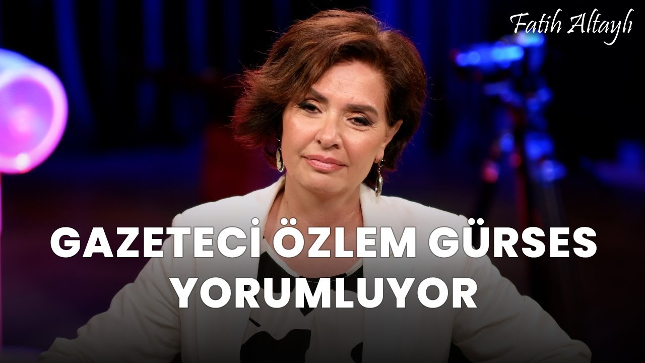Fatih Altaylı YORUMLAYAMIYOR: "Masumiyet karinesi" / Gazeteci Özlem Gürses yorumluyor