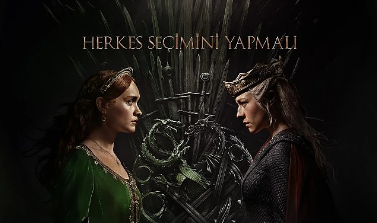 “Herkes Seçimini Yapmalı!” “House of the Dragon” 2. Sezonuyla TOD’da!