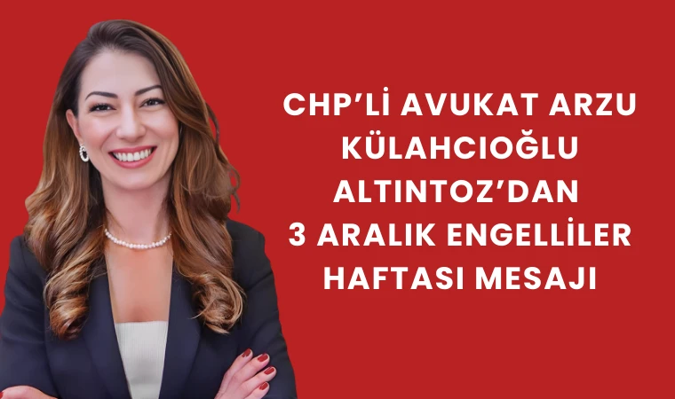 Av. Arzu Külahcıoğlu Altıntoz'dan Engelliler Haftası mesajı