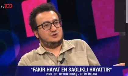 Prof. Dr. Oytun Erbaş: Fakir Hayat En Sağlıklı Hayattır