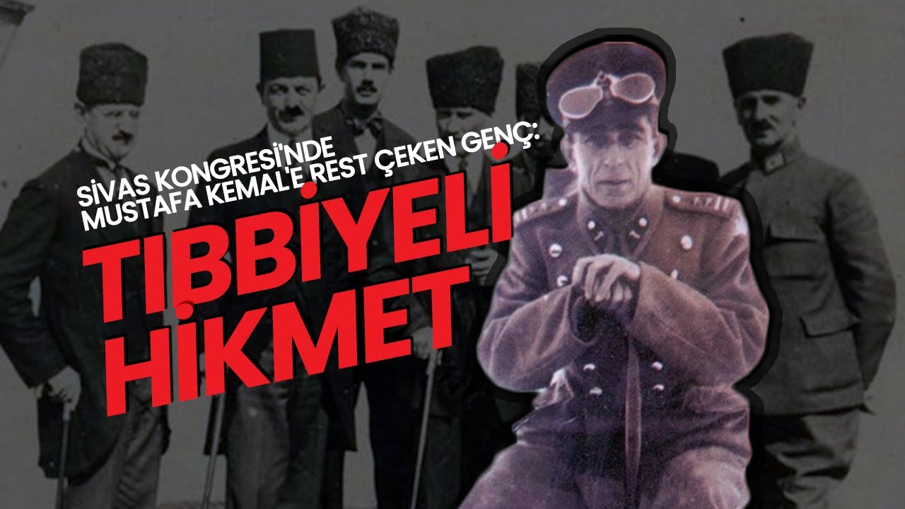 Sivas Kongresi'nde Mustafa Kemal'e rest çeken genç: Tıbbıyeli Hikmet